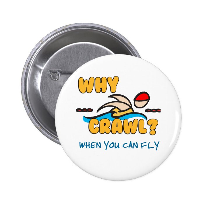 Why Crawl?  Butterfly Pinback Button