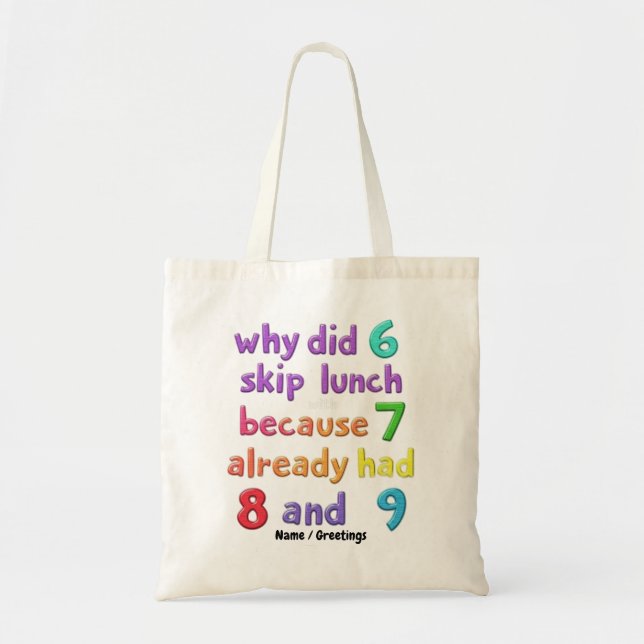 Why Did 6 Skip Lunch with 7? Because 7 Had 8 & 9  Tote Bag (Front)