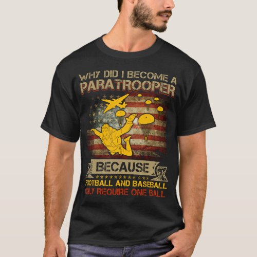 why did I become a paratrooper T_Shirt