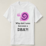 [ Thumbnail: "Why Did I Ever Become a DBa?!" + Sad Snail T-Shirt ]