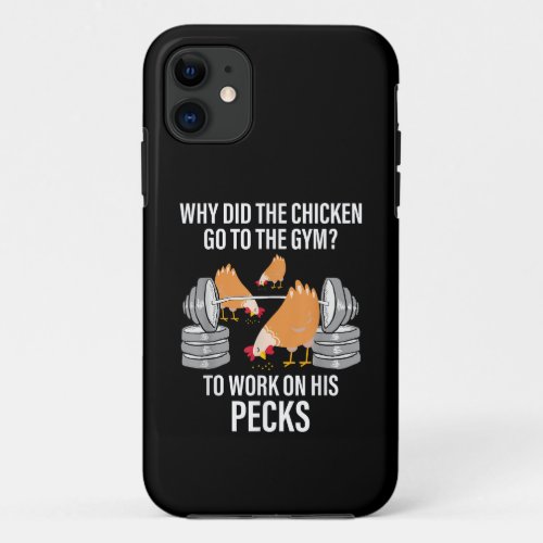 Why Did The Chicken Go To The Gym Funny Animal iPhone 11 Case