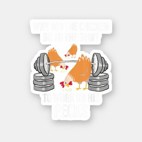 Why Did The Chicken Go To The Gym Funny Animal Sticker