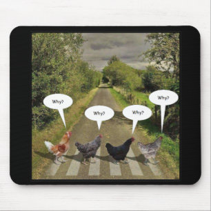 Why did the chickens cross the road? mouse pad