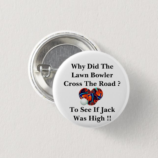 Why Did The Lawn Bowler Cross The Road, Button (Front & Back)