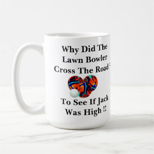 Why Did The Lawn Bowler Cross The Road, Coffee Mug