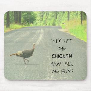 Why did the turkey cross the road? Meme Mouse Pad