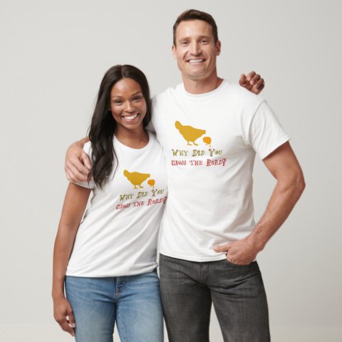 why did you cross the road funny chicken shirt tee