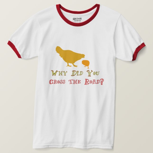 why did you cross the road funny t-shirt design (Design Front)