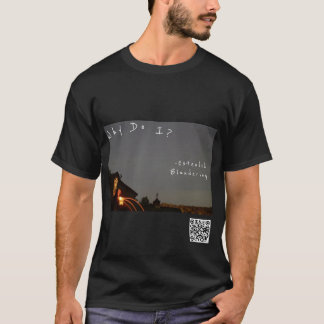 Why Do I? Extended Blundering shirt