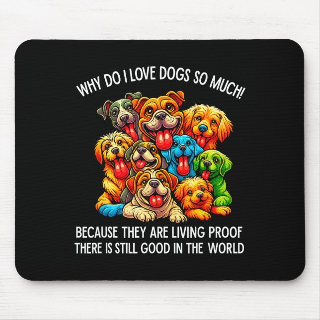 Why Do I Love Dogs So Much Dog Lover  Mouse Pad (Front)