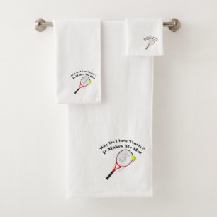Why do I love tennis.It makes me hot Bath Towel Set