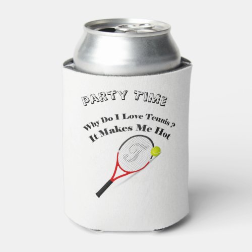 Why do I love tennisIt makes me hot Can Cooler