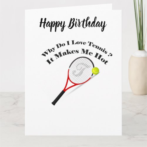 Why do I love tennisIt makes me hot Card