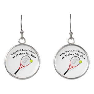 Why do I love tennis.It makes me hot Earrings