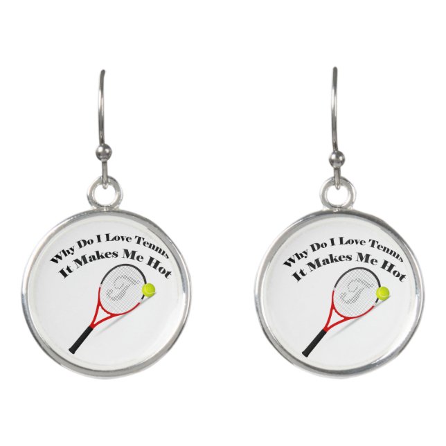 Why do I love tennis.It makes me hot Earrings (Front)
