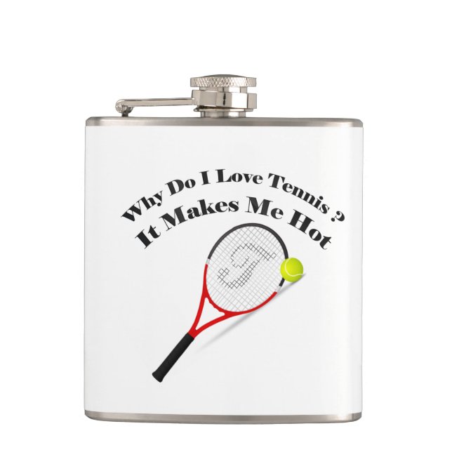 Why do I love tennis.It makes me hot Flask (Front)