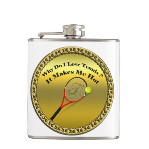 Why do I love tennisIt makes me hotgold Flask