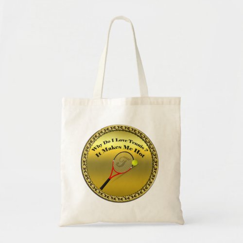 Why do I love tennisIt makes me hotgold Tote Bag