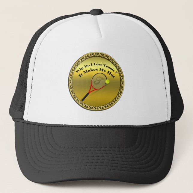 Why do I love tennis.It makes me hot(gold) Trucker Hat (Front)
