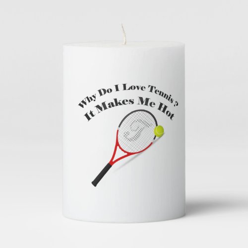 Why do I love tennisIt makes me hot Pillar Candle