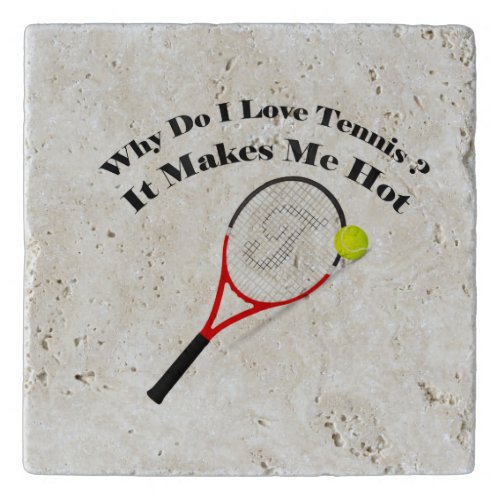 Why do I love tennisIt makes me hot Trivet