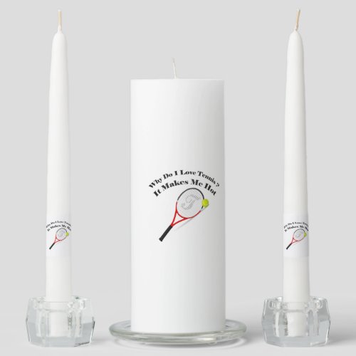 Why do I love tennisIt makes me hot Unity Candle Set