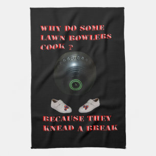 Why Do Lawn Bowlers Cook, Funny  Kitchen Towel