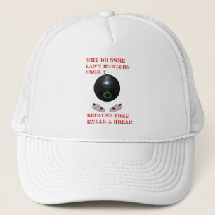 Why Do Lawn Bowlers Cook, Funny  Trucker Hat