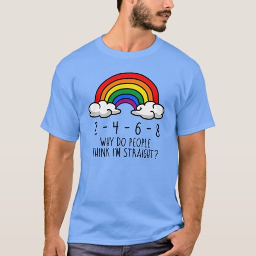 Why do people think Im straight T_Shirt