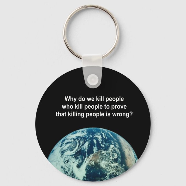 Why do we kill people who kill people to prove kil keychain (Front)