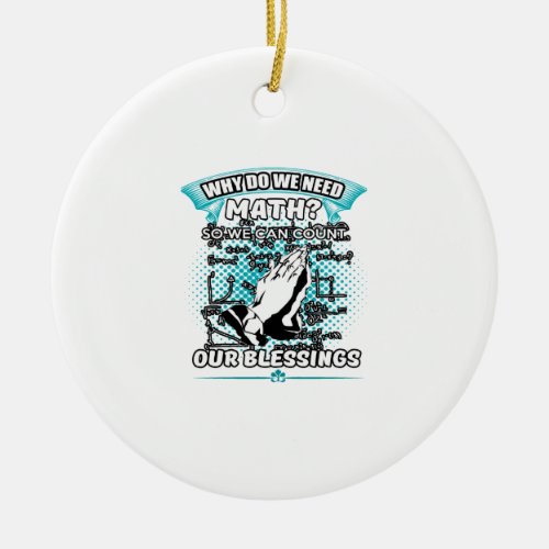 why do we need math so we can count our blessings ceramic ornament
