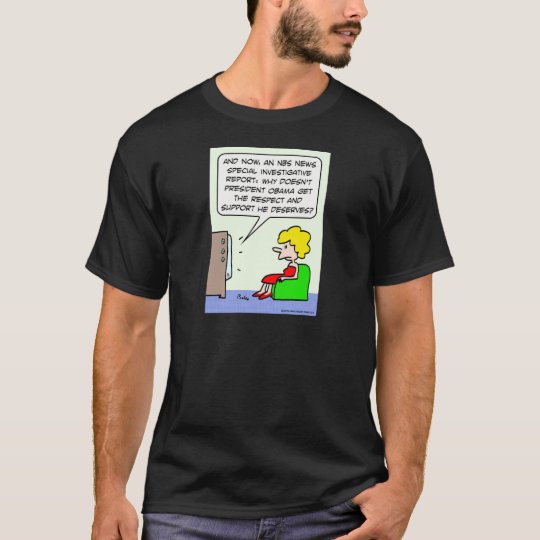 Why doesn't Obama get support he deserves? T-Shirt