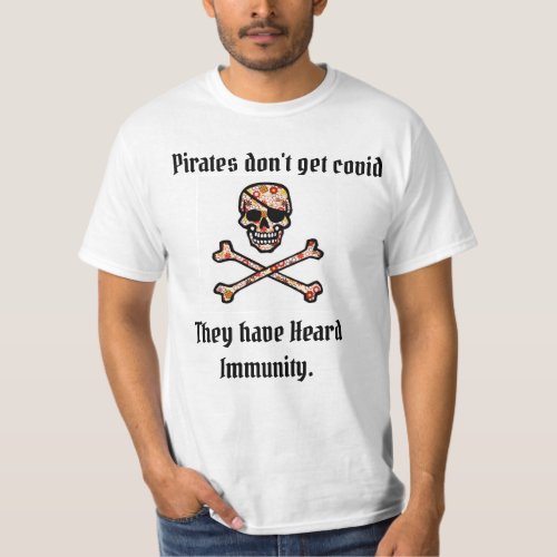 Why dont Pirates get Covid T_Shirt