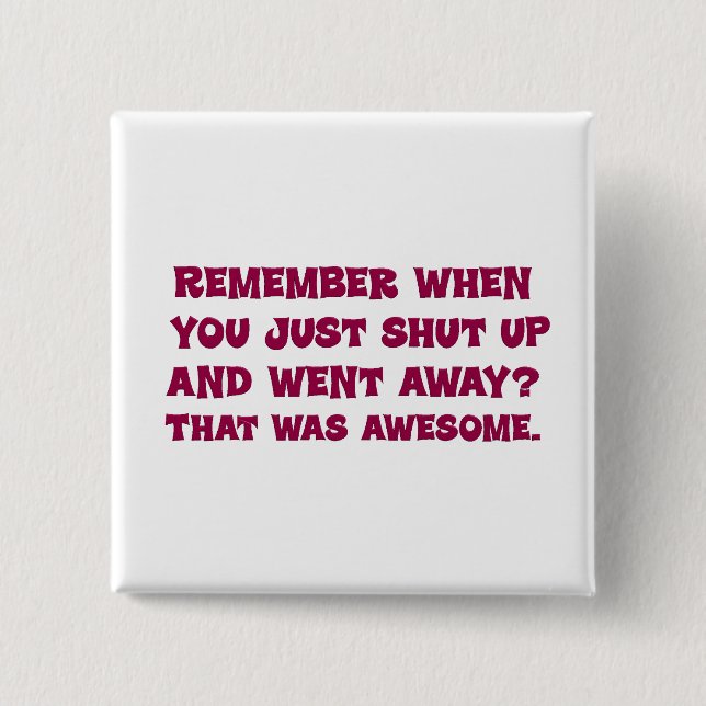 Why don't you just go away button (Front)