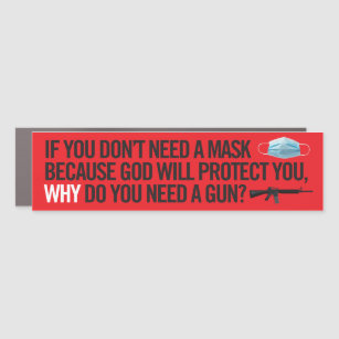 Why Don't You Need a Mask, But Need a Gun? Car Magnet