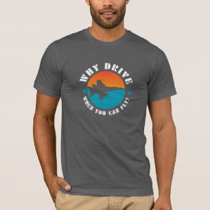 Why Drive When You Can Fly, Airplane,Pilot,Funny T-Shirt