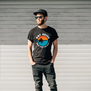 Why Drive When You can Fly, Jet Plane,Funny,Humor T-Shirt