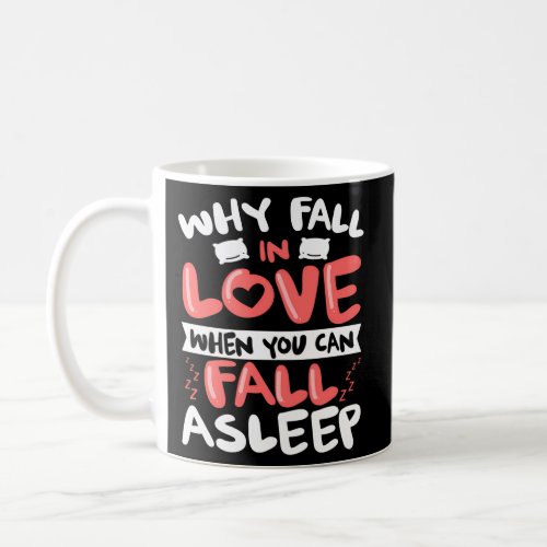 Why Fall In Love When You Can Fall Asleep _ Nappin Coffee Mug