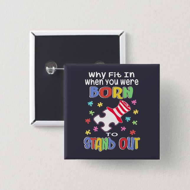 Why Fit In Born To Stand Out Autism Awareness Button (Front & Back)