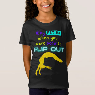 Why fit in when you were born to Flip Out Gymnast  T-Shirt