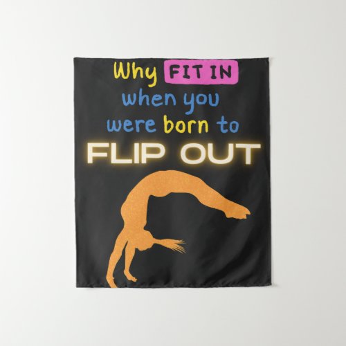 Why fit in when you were born to Flip Out Gymnast  Tapestry
