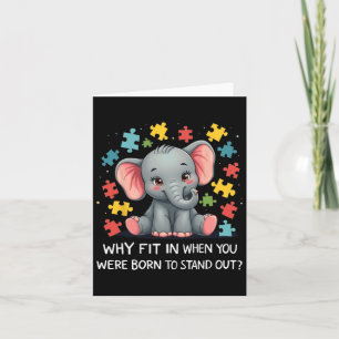 Why Fit In When You Were Born To Stand Out Autism  Card