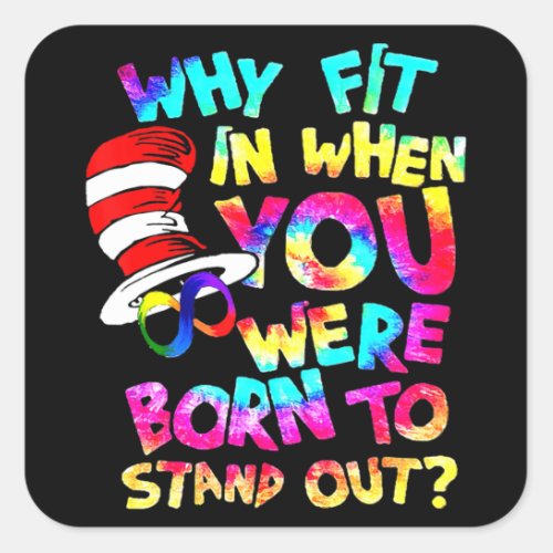 Why Fit In When You Were Born To Stand Out Autism  Square Sticker
