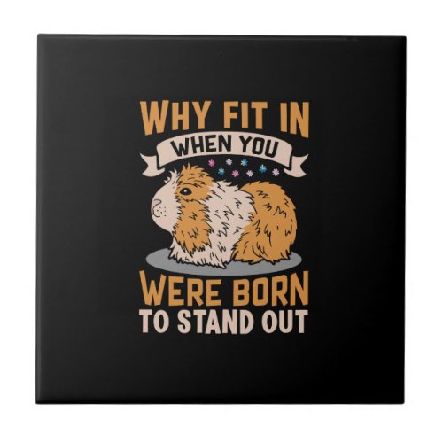 why fit in when you were born to stand out ceramic tile