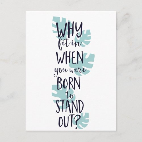 Why Fit In When You Were Born to Stand Out Postcard