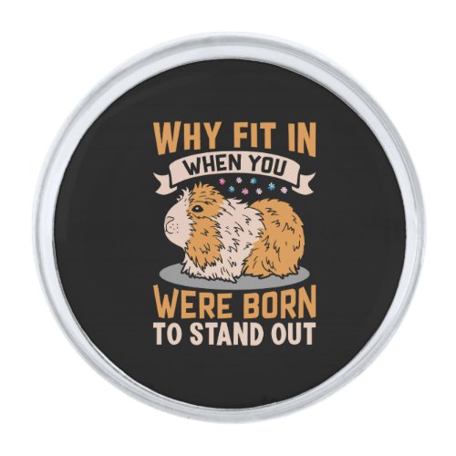 why fit in when you were born to stand out silver finish lapel pin