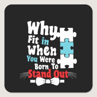 why fit in when you were born to stand out square sticker
