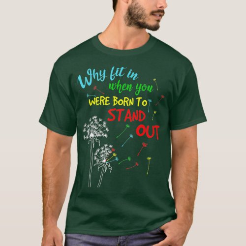 Why Fit In When You Were Born To Stand Out T_Shirt