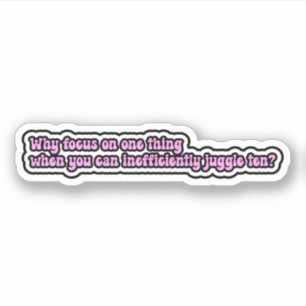 Why focus on one thing? Funny ADHD Brain Sticker