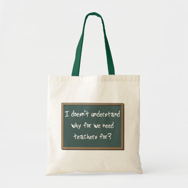 Why For Need Teachers Funny Bag Tote Purse Humor (Front)